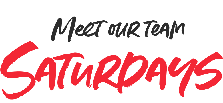 Meet Our Team Saturdays